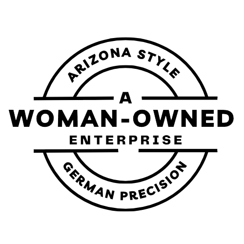Arizona Style · Woman-Owned Enterprise · German Precision